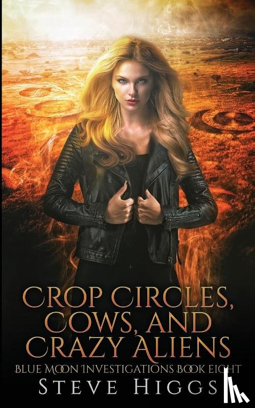 Higgs, Steve - Crop Circles, Cows and Crazy Aliens