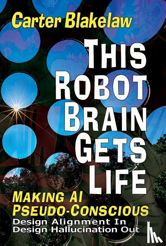 Blakelaw, Carter - Blakelaw, C: This Robot Brain Gets Life (Making AI Pseudo-Co