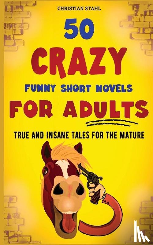 Stahl, Christian - 50 Crazy Funny Short Novels for Adults