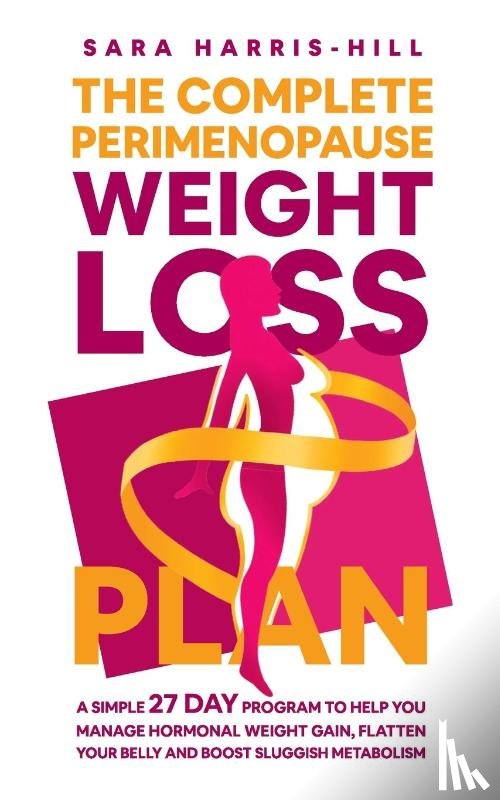 Harris-Hill, Sara - The Complete Perimenopause Weight Loss Plan