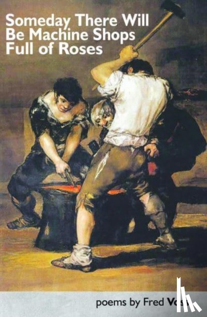 Voss, Fred - Someday There Will be Machine Shops Full of Roses