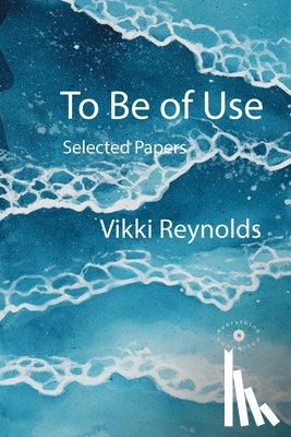 Salter, Leah - To Be of Use. Selected Papers