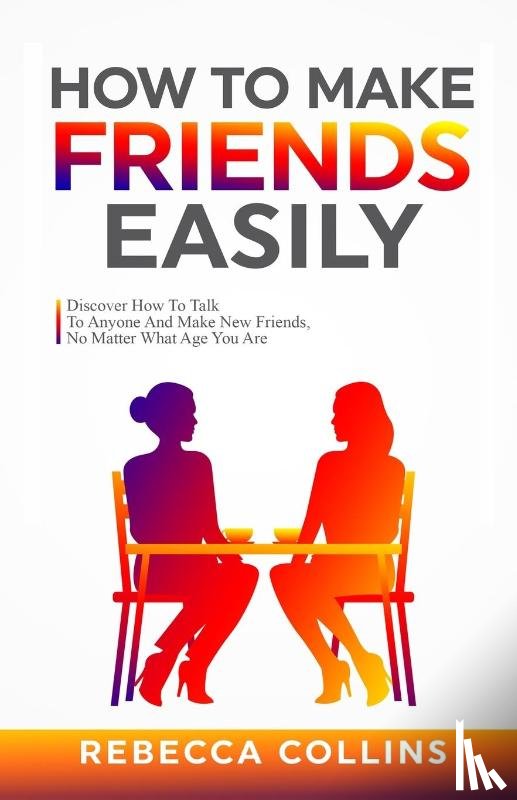 Collins, Rebecca - How To Make Friends Easily