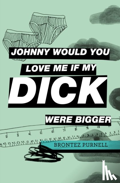 Purnell, Brontez - Johnny Would You Love Me If My Dick Were Bigger