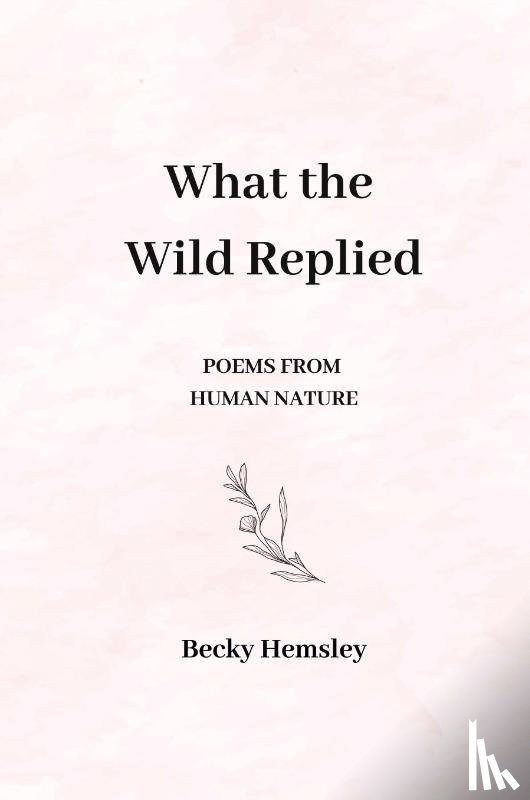 Hemsley, Becky - What the Wild Replied