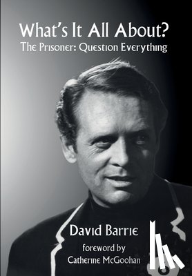 Barrie, David - What's It All About?: The Prisoner: Question Everything