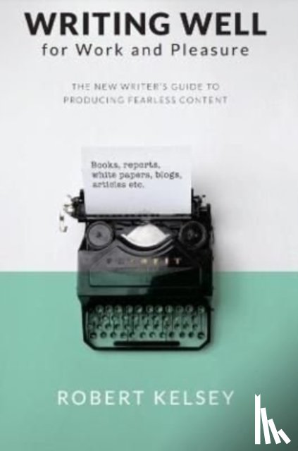 kelsey, Robert - Writing Well for Work and Pleasure