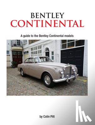 Pitt, Colin - Bentley Continental: A Guide to the Bentley Continental Models