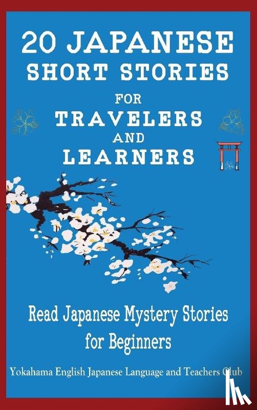 Tamaka Pedersen, Christian, Language & Teachers Club, Yokahama, Stahl, Christian - 20 Japanese Short Stories for Travelers and Learners Read Japanese Mystery Stories for Beginners