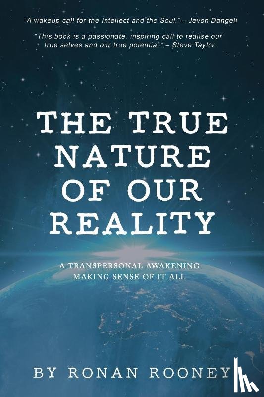 Rooney, Ronan - The True Nature Of Our Reality