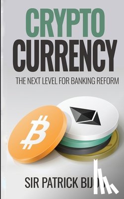 Bijou, Patrick - Cryptocurrency, THE NEXT LEVEL FOR BANKING REFORM: The Next Level for Banking Reform: The Next Level for Banking Reform