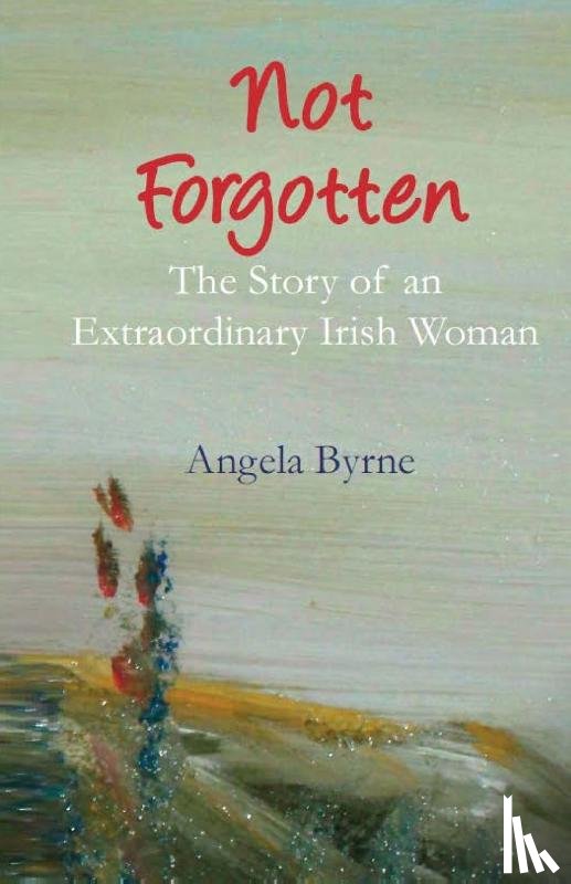 Byrne, Angela - Not Forgotten