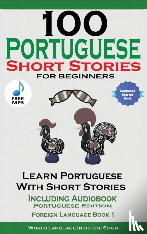 Stahl, Christian - 100 Portuguese Short Stories for Beginners Learn Portuguese with Stories Including Audiobook