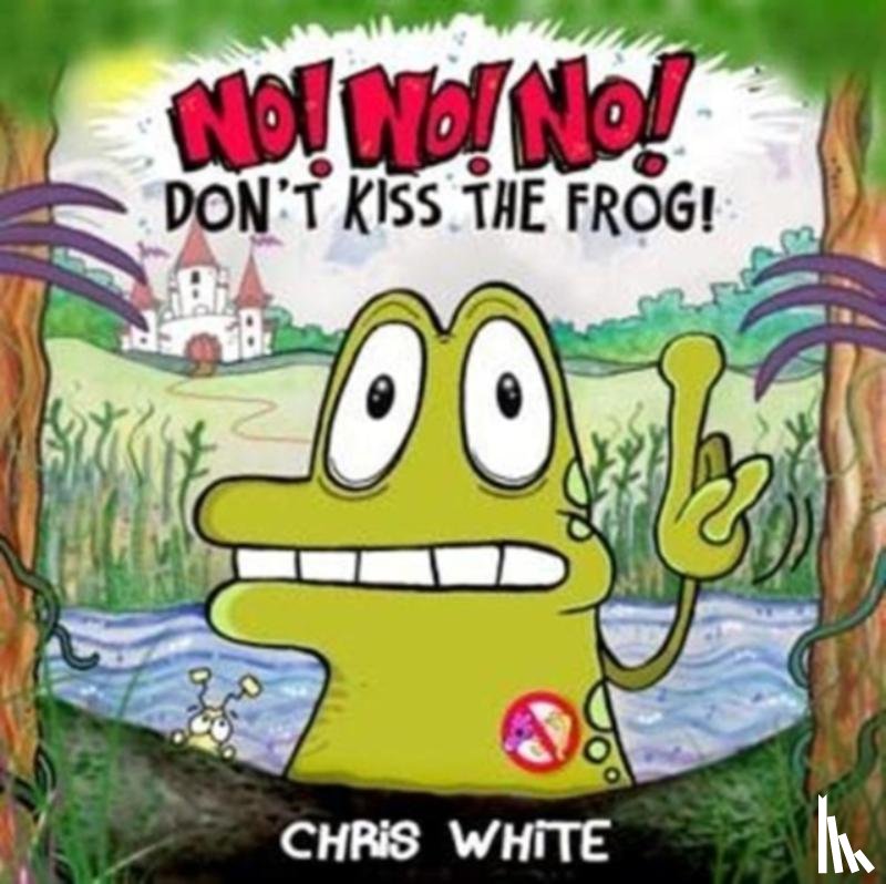 White, Chris - No! No! No! Don't Kiss The Frog