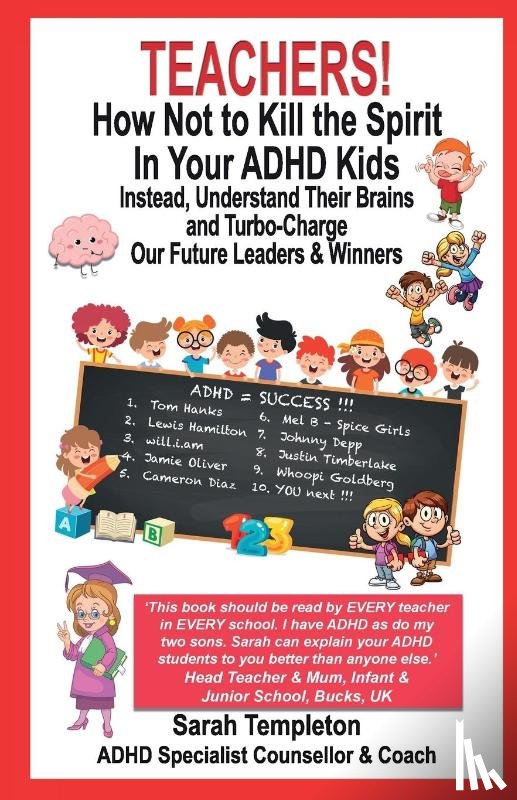 Templeton, Sarah - TEACHERS! How Not To Kill the Spirit In Your ADHD Kids