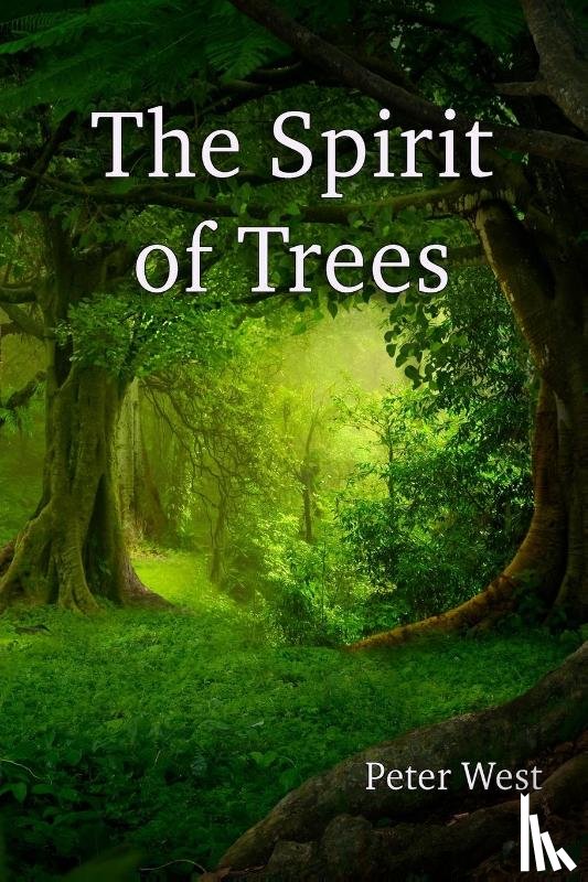 West, Peter - The Spirit of Trees