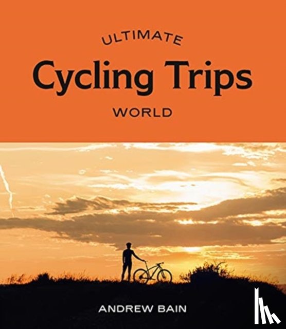 Bain, Andrew - Ultimate Cycling Trips: World