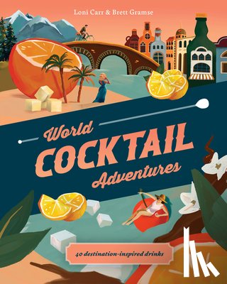 Carr, Loni, Gramse, Brett - World Cocktail Adventures