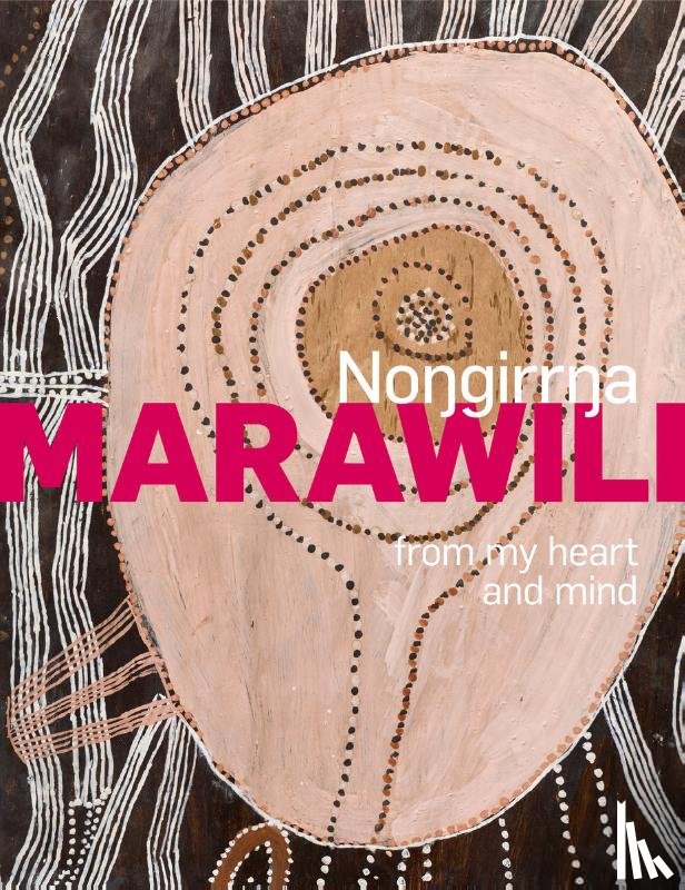 Pinchbeck, Cara - Nongirrna Marawili: from my heart and mind