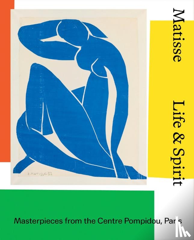Benjamin, Roger, Deparpe, Patrice, Paton, Justin, Wright, Alastair - Matisse: Life & spirit