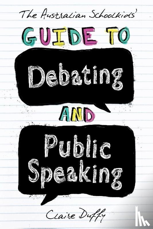 Duffy, Claire - The Australian Schoolkids' Guide to Debating and Public Speaking