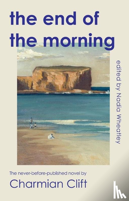 Clift, Charmian - The End of the Morning