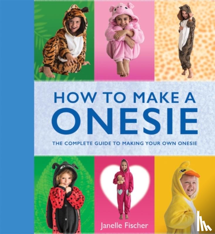 Fischer, Janelle - How to Make a Onesie