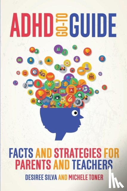 Silva, Ms Desiree, Toner, Ms Michele - ADHD Go-To Guide