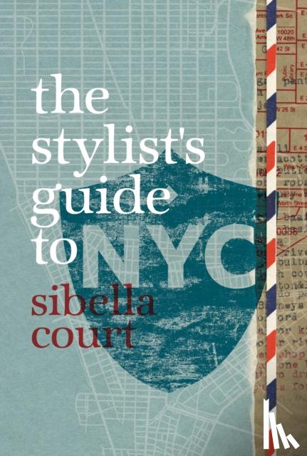 Court, Sibella - The Stylist's Guide to NYC