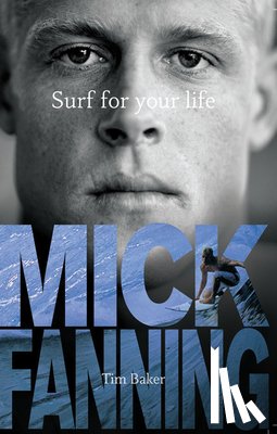 Baker, Tim, Fanning, Mick - Surf For Your Life