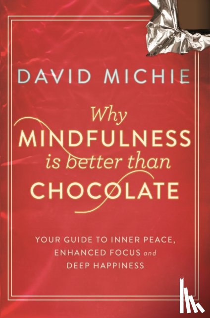 Michie, David - Why Mindfulness is Better Than Chocolate