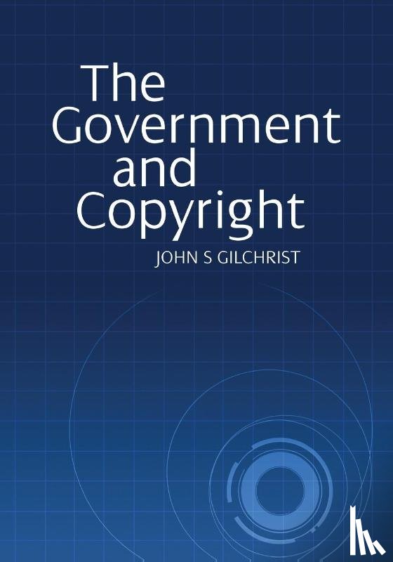 Gilchrist, John S - The Government and Copyright