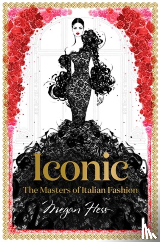 Hess, Megan - Iconic: The Masters of Italian Fashion
