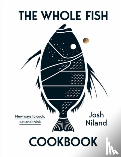 Josh Niland - The Whole Fish Cookbook