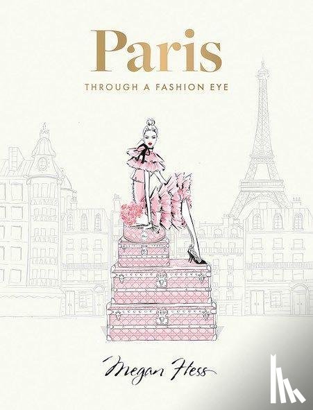 Hess, Megan - Paris: Through a Fashion Eye