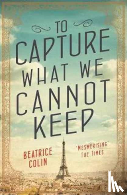Colin, Beatrice - To Capture What We Cannot Keep