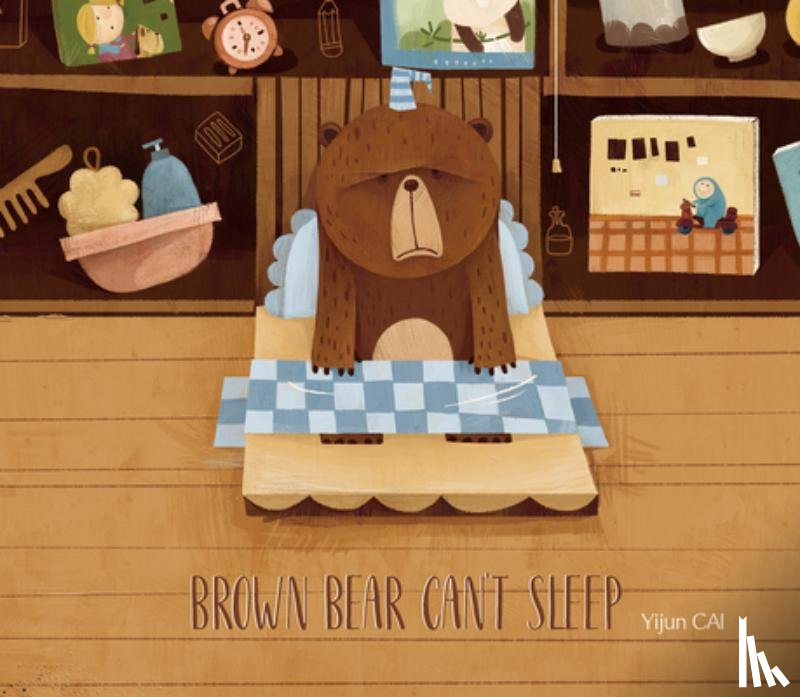 Cai, Yijun - Brown Bear Can't Sleep