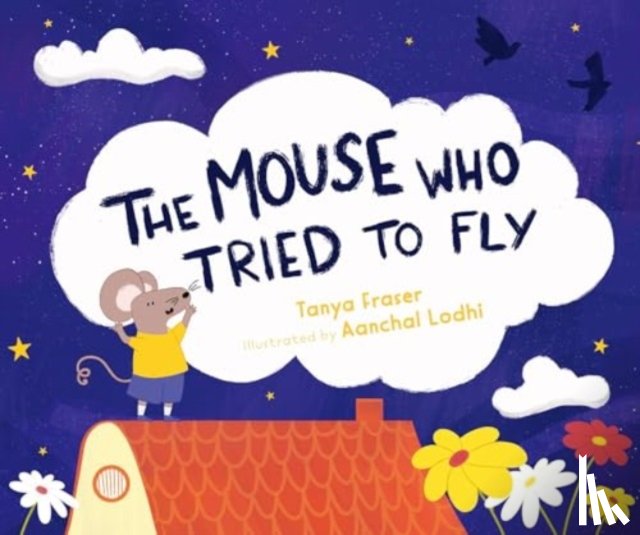 Fraser, Tanya - The The Mouse Who Tried to Fly
