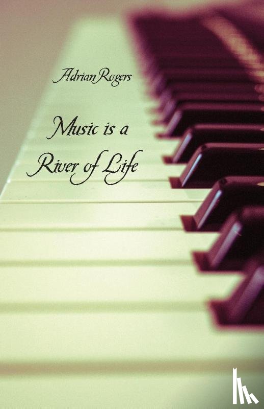 Rogers, Adrian - Music is a River of Life