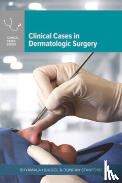 Huilgol, Shyamala, Stanford, Duncan - Clinical Cases in Dermatologic Surgery