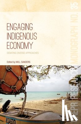 Sanders, Will - Engaging Indigenous Economy: Debating diverse approaches