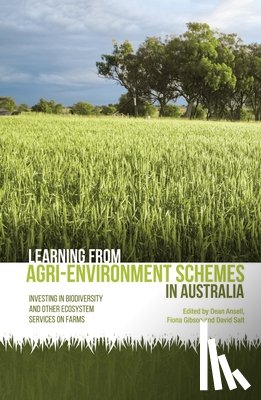 Ansell, Dean - Learning from agri-environment schemes in Australia: Investing in biodiversity and other ecosystem services on farms