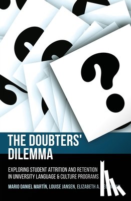 Martín, Mario Daniel - The Doubters' Dilemma: Exploring student attrition and retention in university language and culture programs