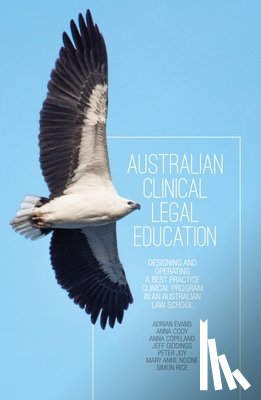 Evans, Adrian - Australian Clinical Legal Education: Designing and operating a best practice clinical program in an Australian law school