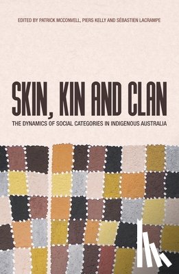 McConvell, Patrick - Skin, Kin and Clan: The dynamics of social categories in Indigenous Australia