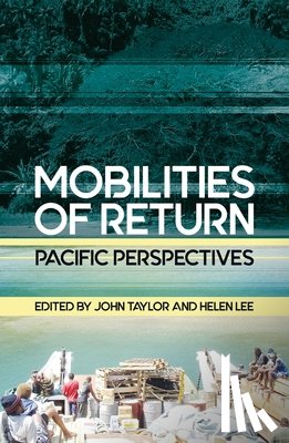 Taylor, John - Mobilities of Return: Pacific Perspectives