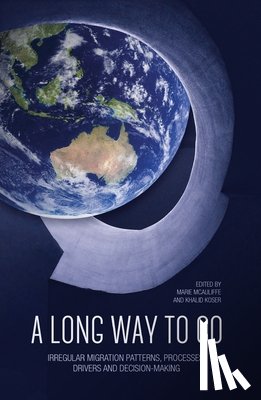 McAuliffe, Marie - A Long Way to Go: Irregular Migration Patterns, Processes, Drivers and Decision-making