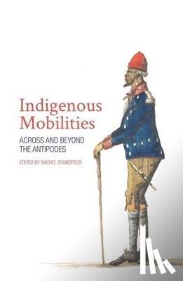 Standfield, Rachel - Indigenous Mobilities: Across and Beyond the Antipodes