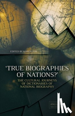 Fox, Karen - 'True Biographies of Nations?': The Cultural Journeys of Dictionaries of National Biography