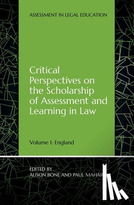 Bone, Alison - Critical Perspectives on the Scholarship of Assessment and Learning in Law: Volume 1: England